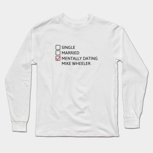 Mentally Dating Mike Wheeler (Black) - Stranger Things Long Sleeve T-Shirt